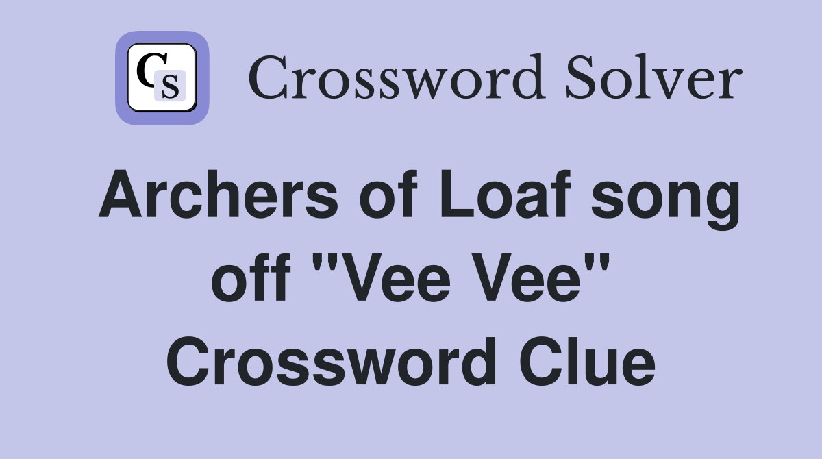 Archers of Loaf song off "Vee Vee" Crossword Clue