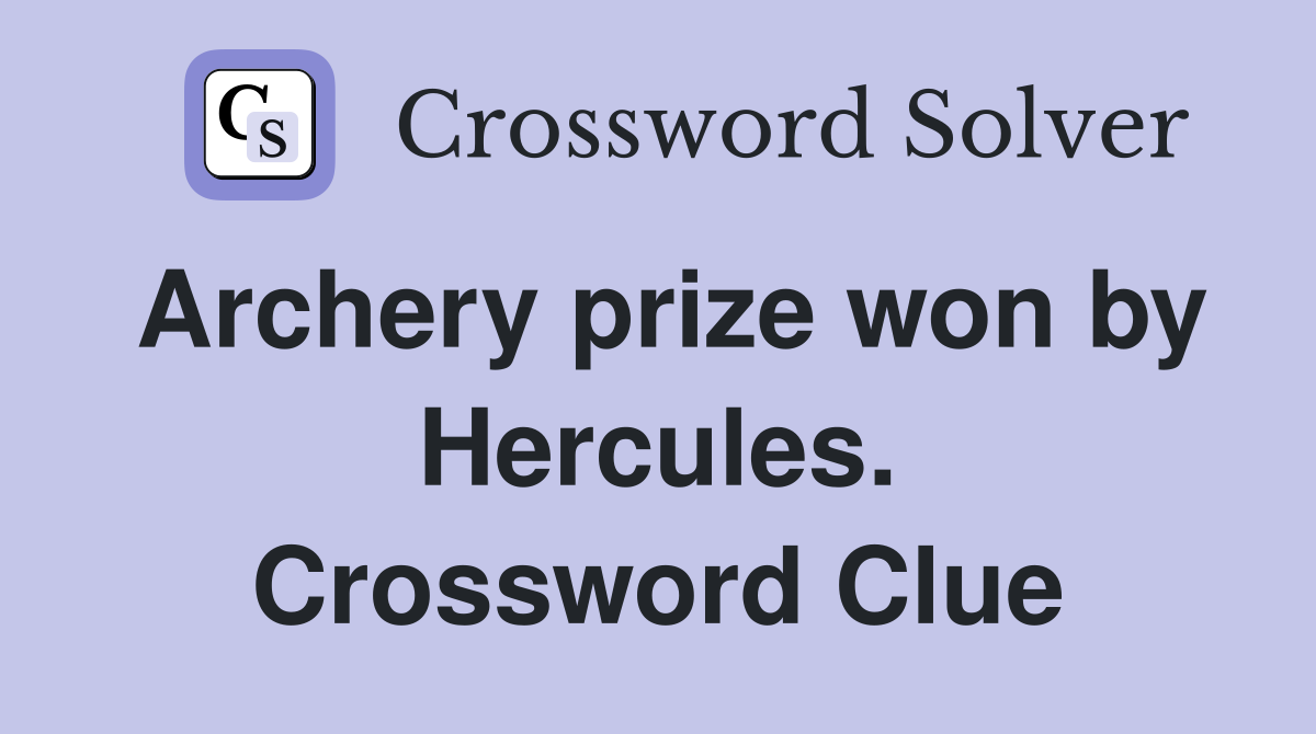 Archery prize won by Hercules. Crossword Clue