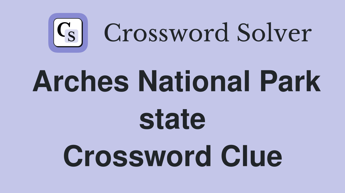 Arches National Park state Crossword Clue