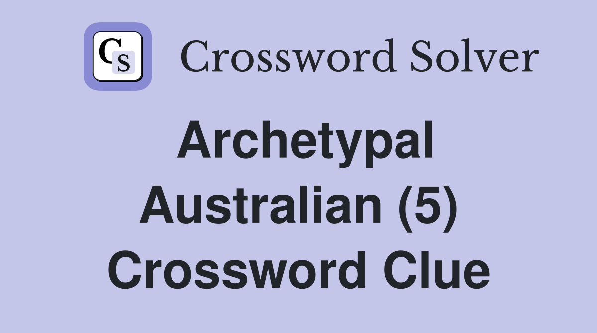 Archetypal Australian (5) Crossword Clue