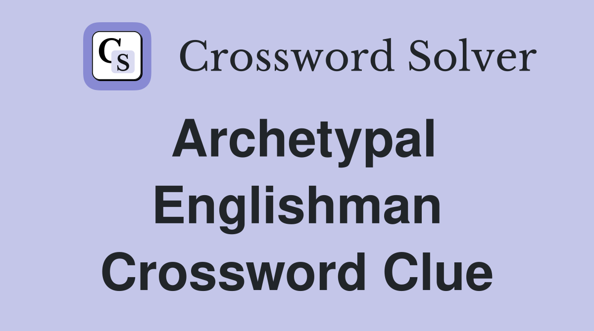 Archetypal Englishman Crossword Clue
