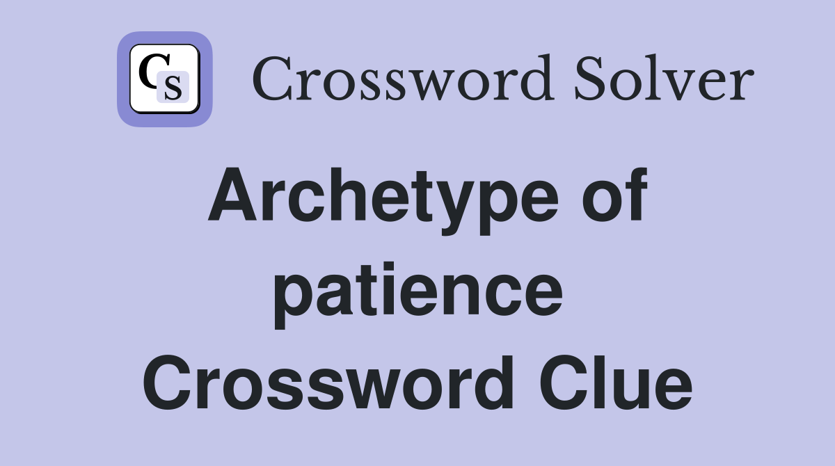 Archetype of patience Crossword Clue