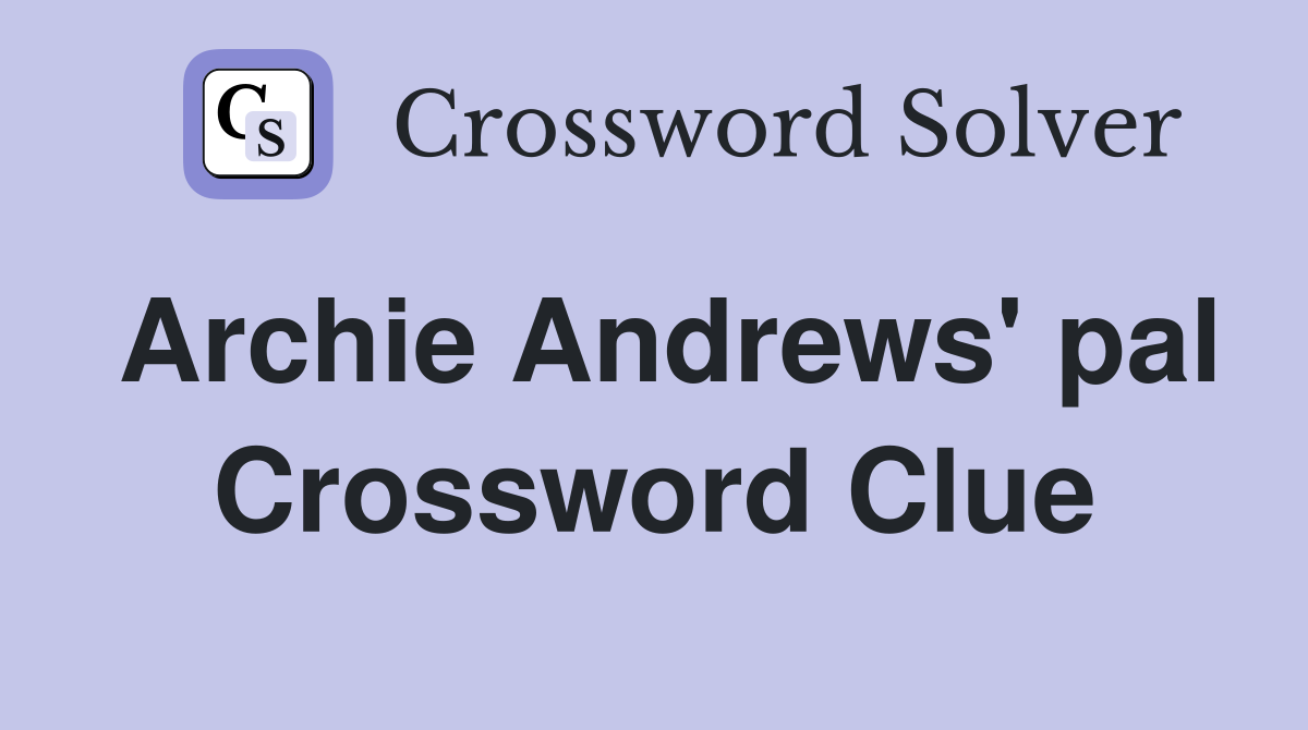 Archie Andrews' pal Crossword Clue