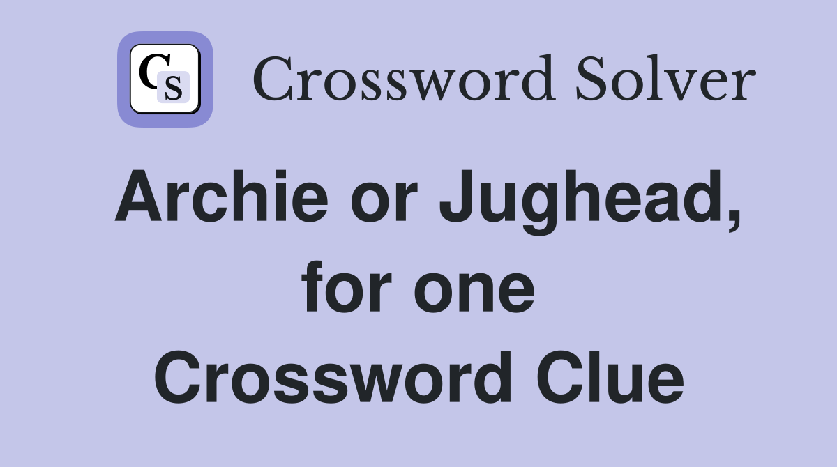 Archie or Jughead, for one Crossword Clue