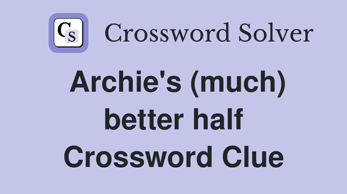 Archie's (much) better half Crossword Clue