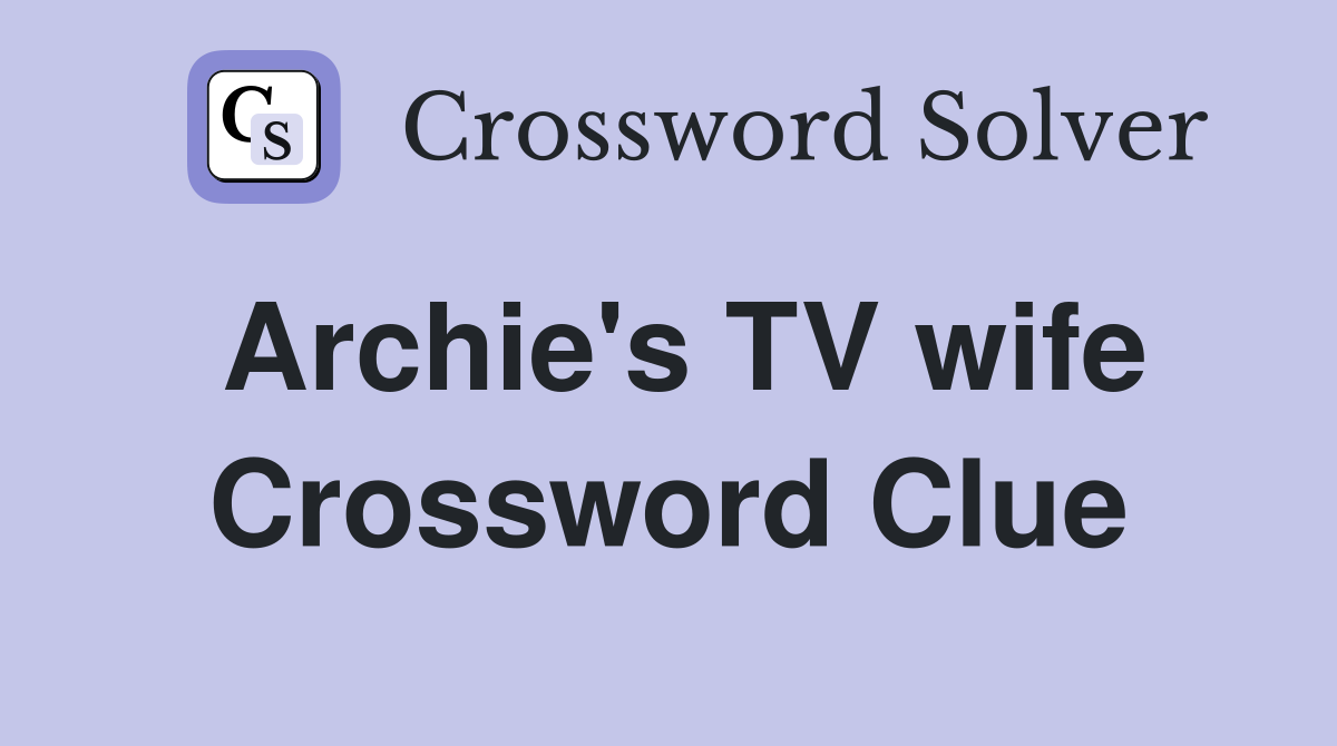 Archie's TV wife Crossword Clue