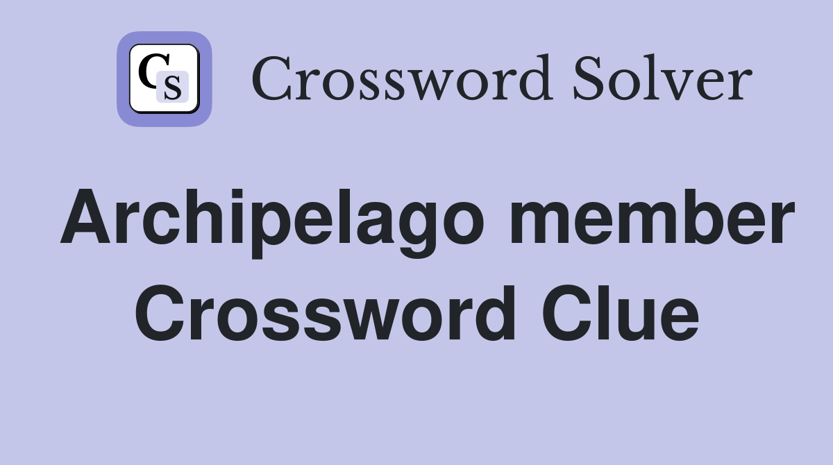 Archipelago member Crossword Clue