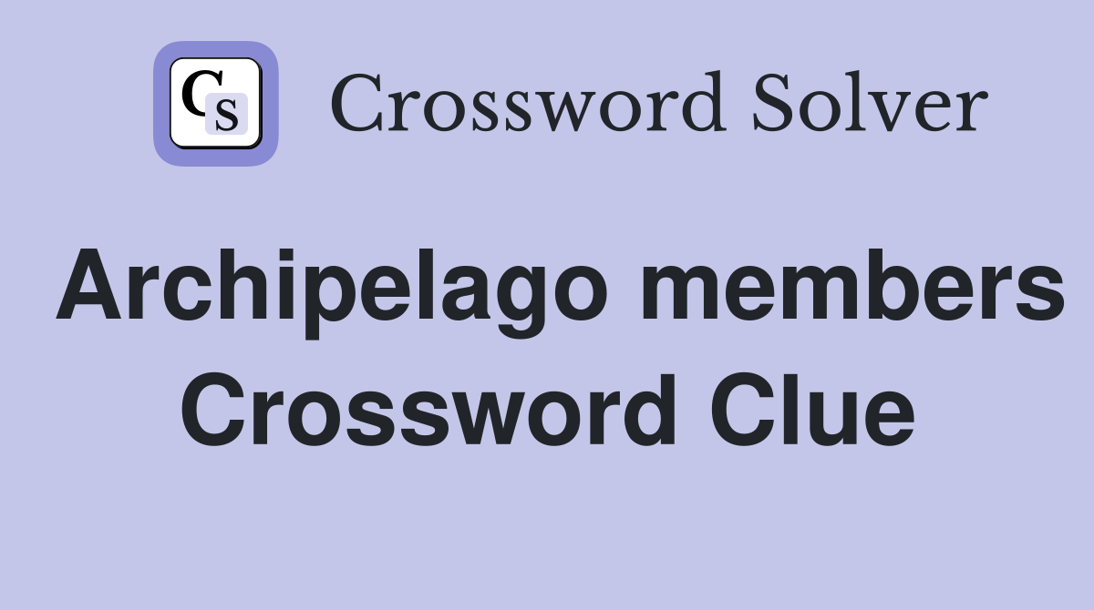 Archipelago members Crossword Clue