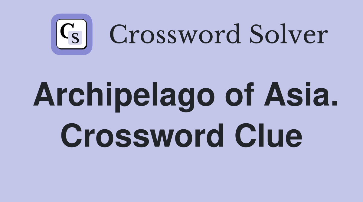 Archipelago of Asia. Crossword Clue