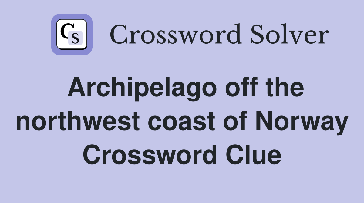 Archipelago off the northwest coast of Norway Crossword Clue