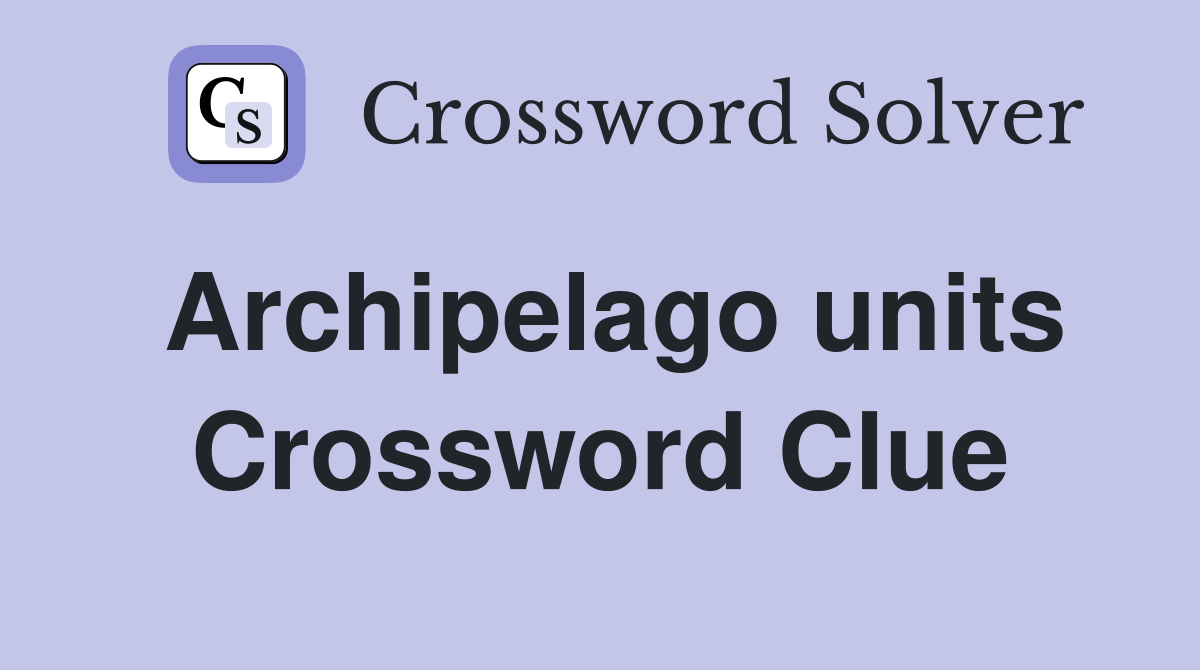 Archipelago units Crossword Clue