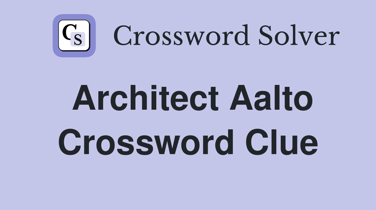 Architect Aalto Crossword Clue