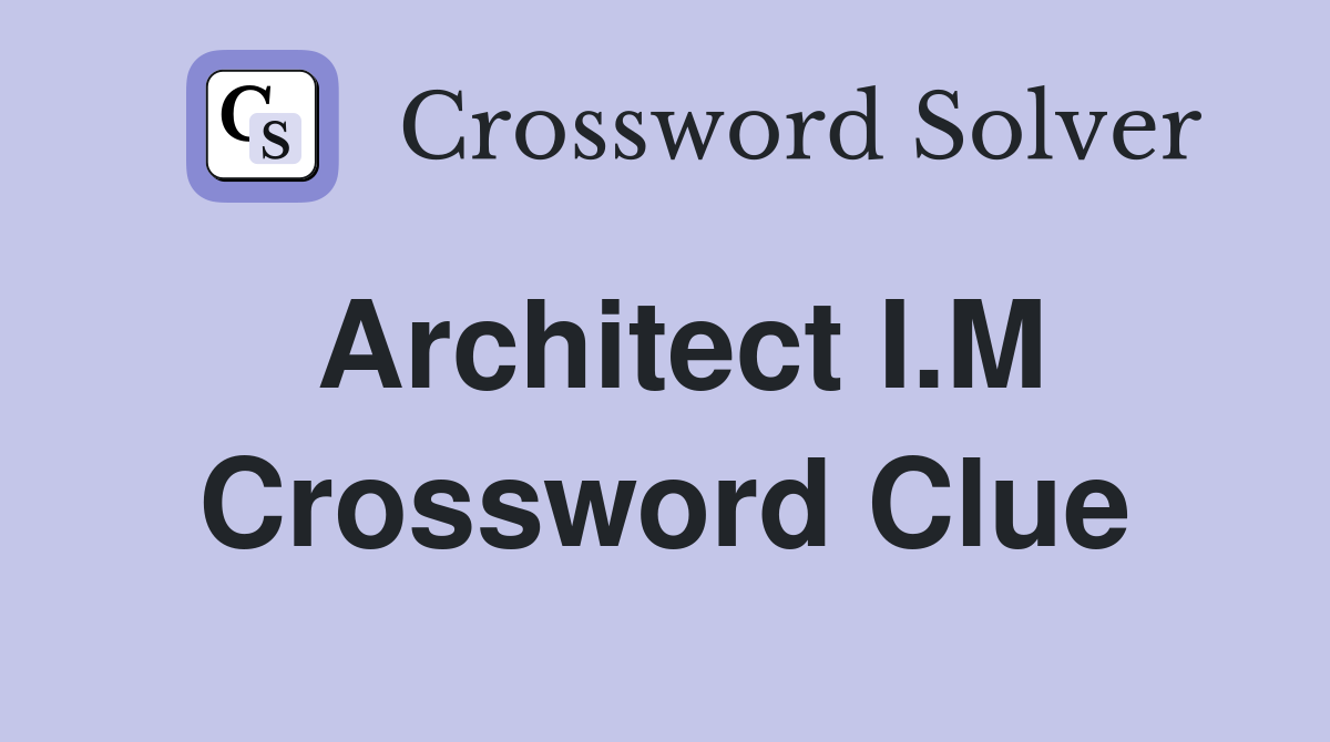 Architect I M Crossword Clue Answers Crossword Solver