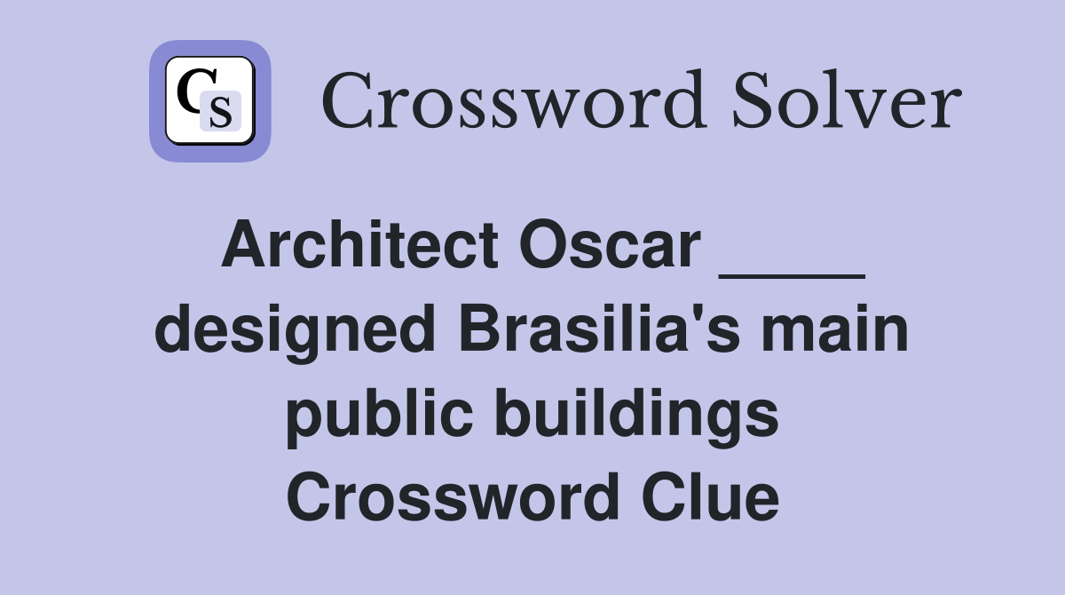 Architect Oscar ____ designed Brasilia's main public buildings Crossword Clue