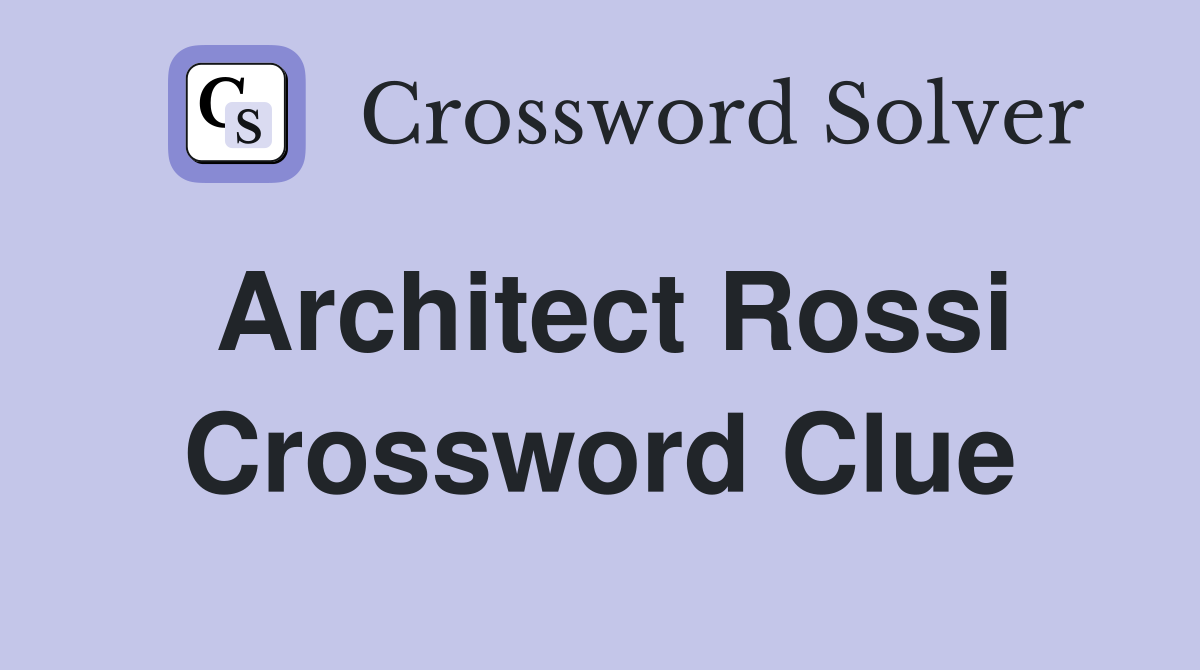 Architect Rossi Crossword Clue