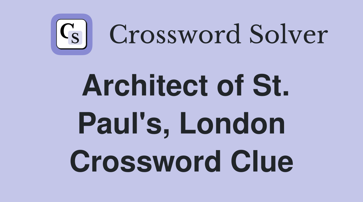 Architect of St. Paul's, London Crossword Clue