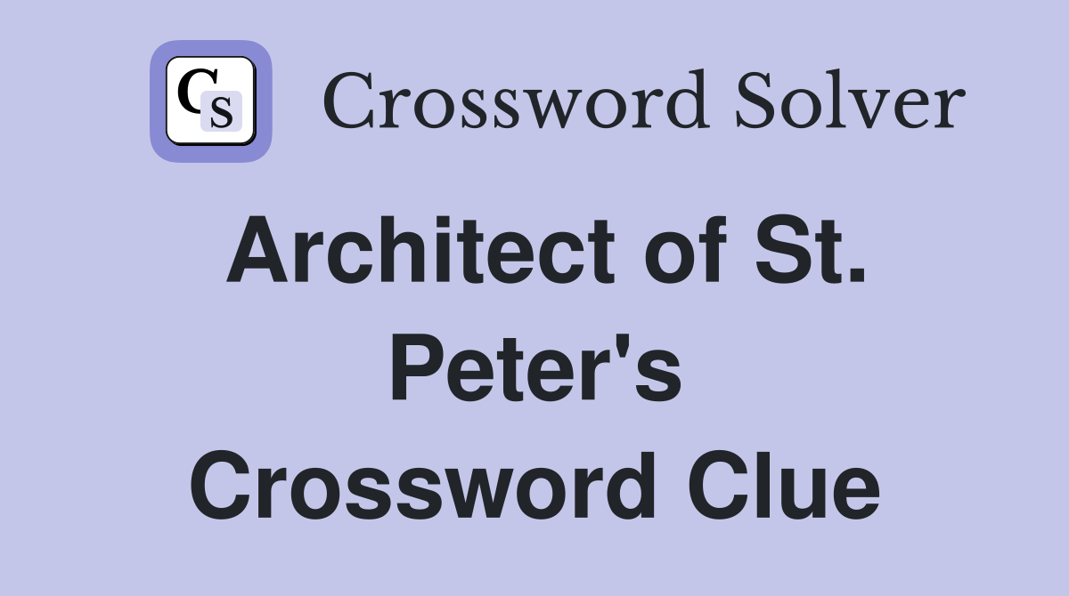 Architect of St. Peter's Crossword Clue