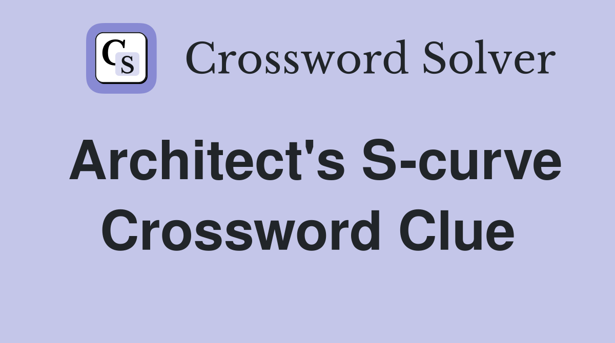 Architect's S-curve Crossword Clue