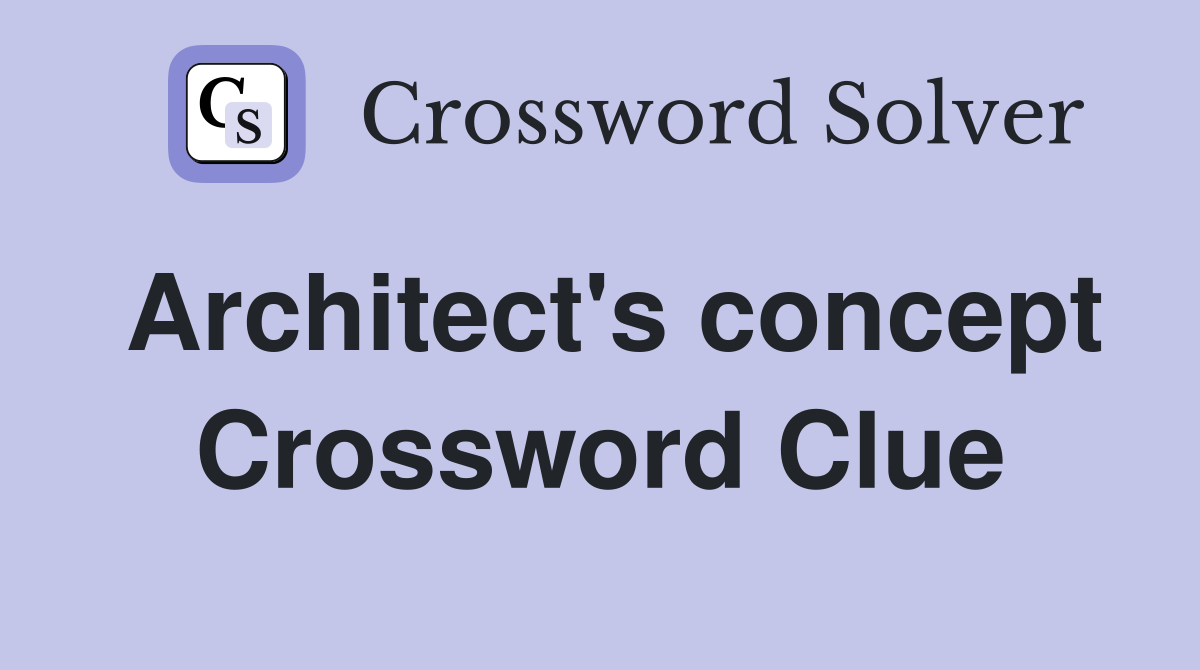 Architect's concept Crossword Clue