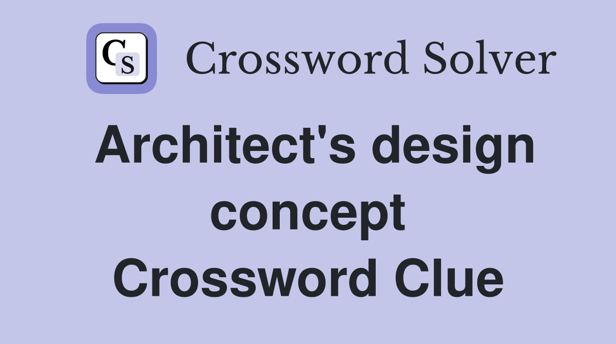 Architect's design concept Crossword Clue