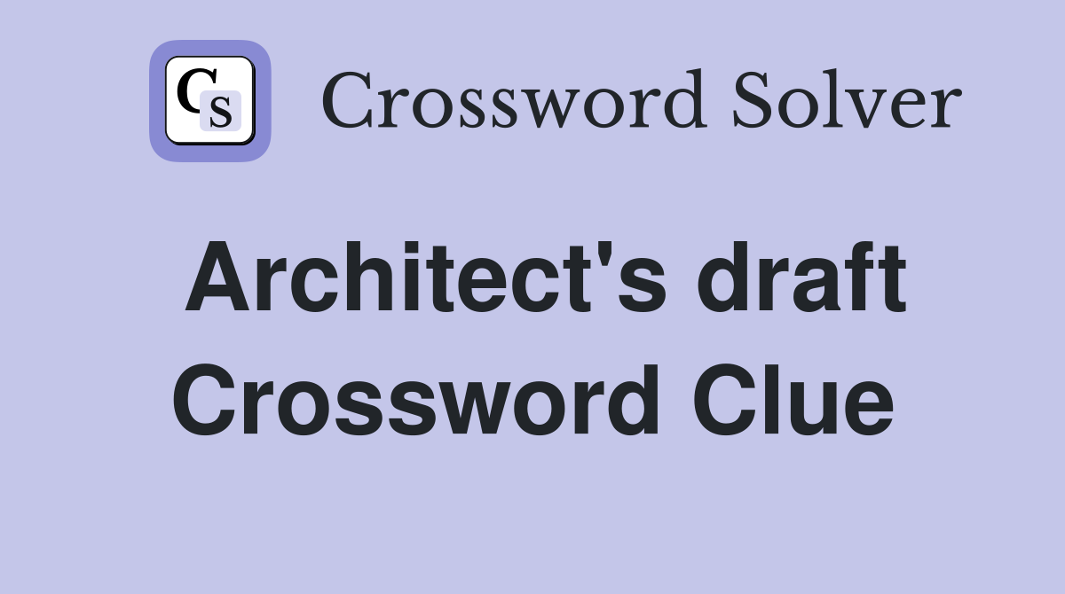 Architect's draft Crossword Clue