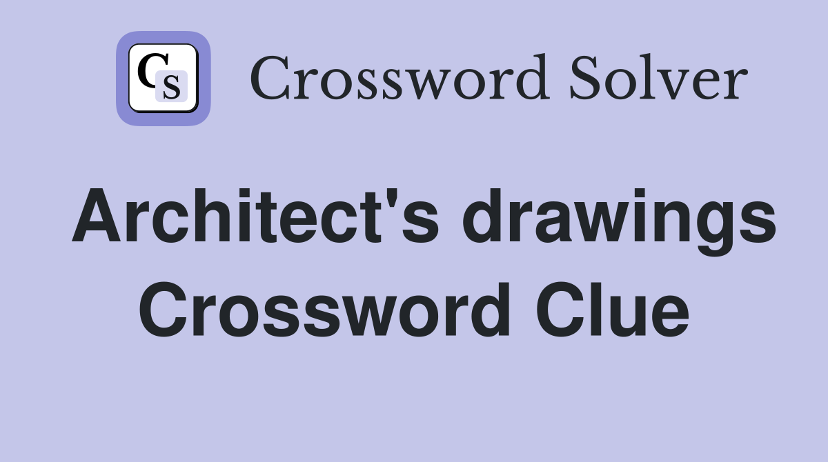 Architect's drawings Crossword Clue