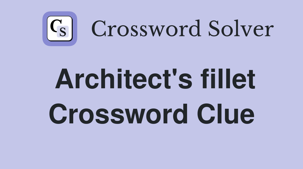 Architect's fillet Crossword Clue