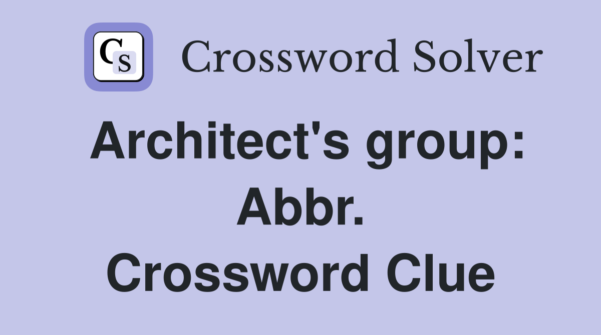 Architect's group: Abbr. Crossword Clue