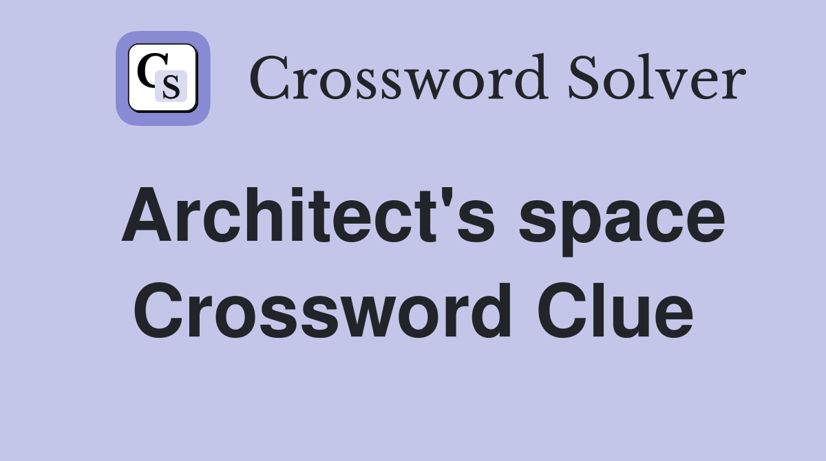 Architect's space Crossword Clue