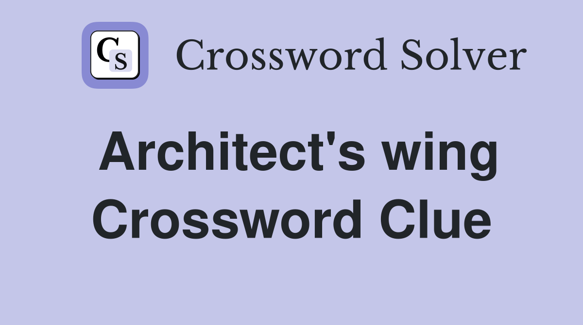Architect's wing Crossword Clue