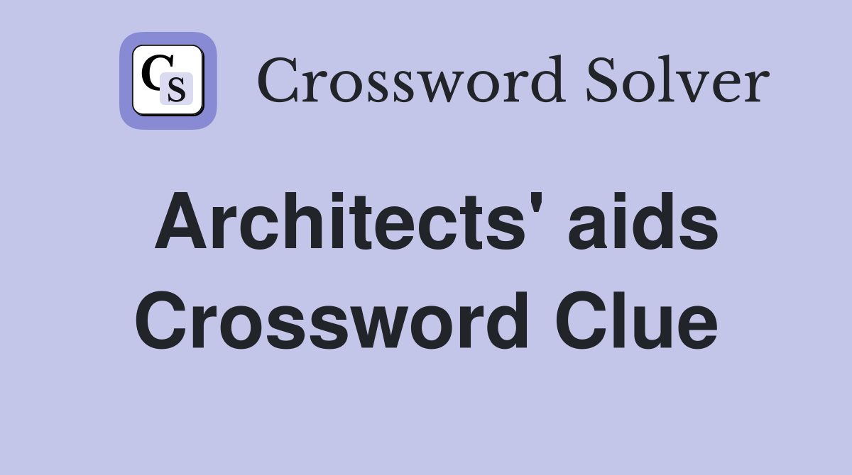 Architects' aids Crossword Clue