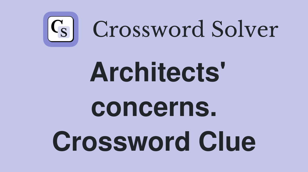 Architects' concerns. Crossword Clue