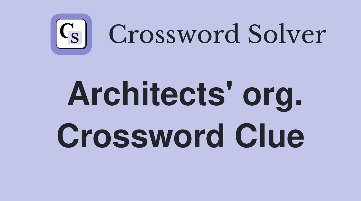 Architects' org. Crossword Clue