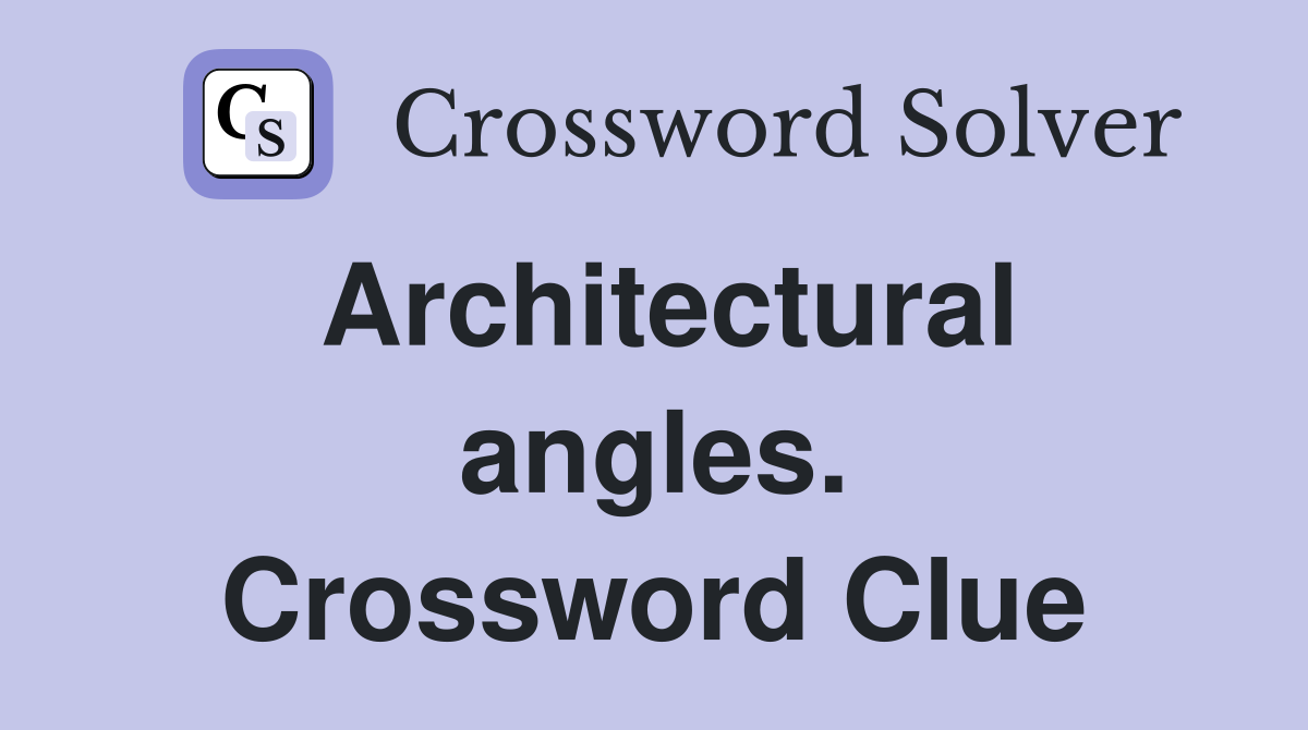 Architectural angles. Crossword Clue