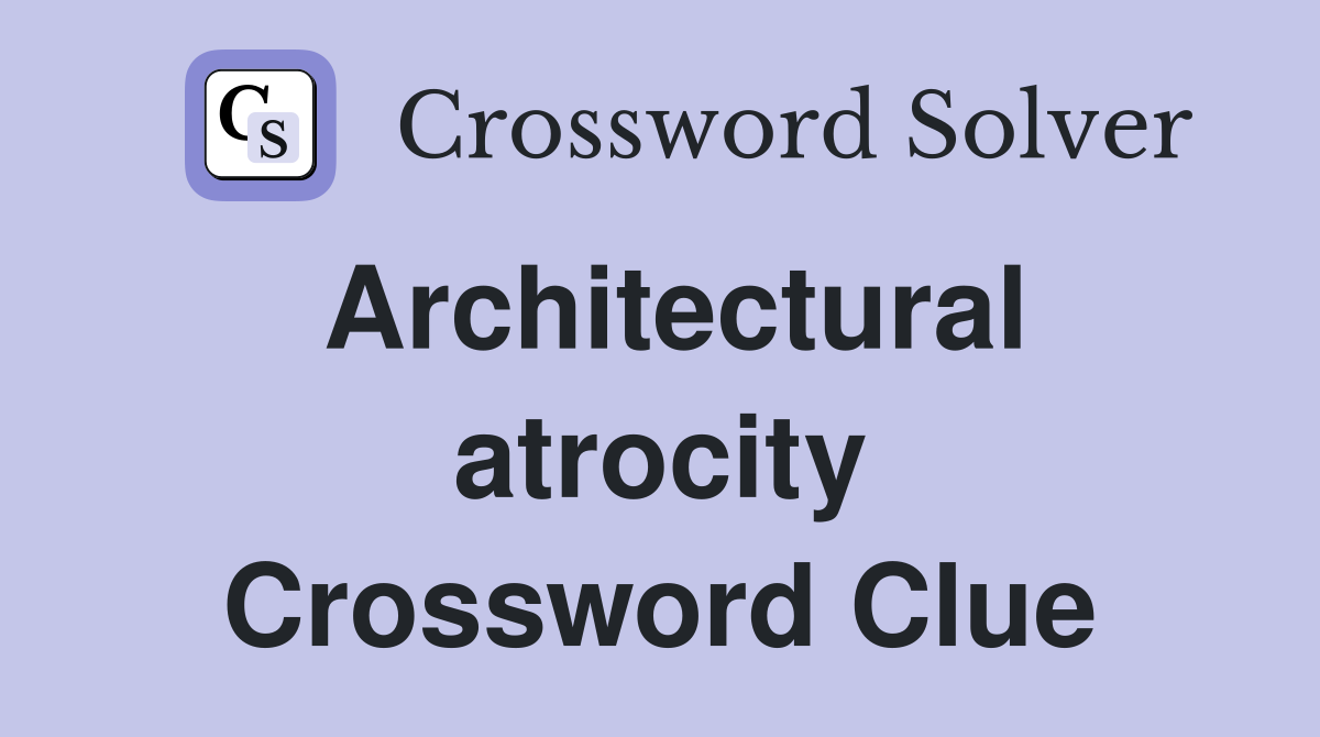 Architectural atrocity Crossword Clue