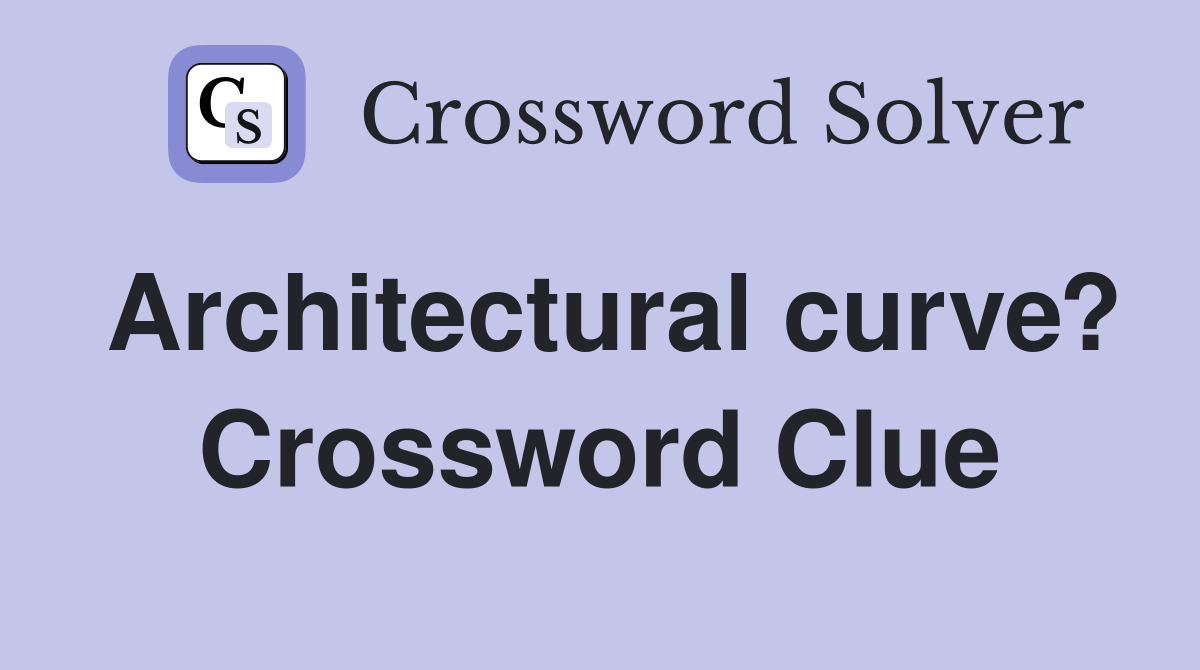 Architectural curve? Crossword Clue