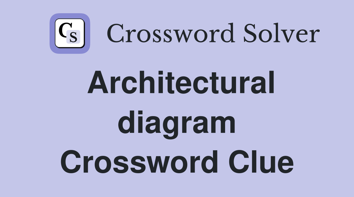 Architectural diagram Crossword Clue