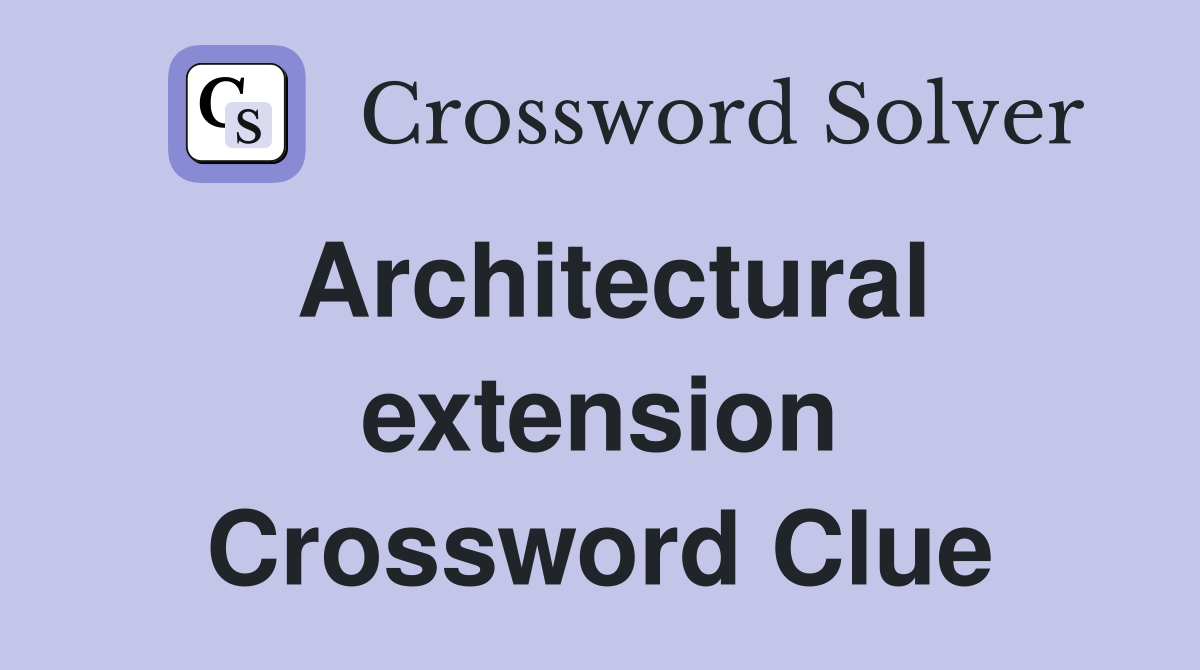Architectural extension Crossword Clue