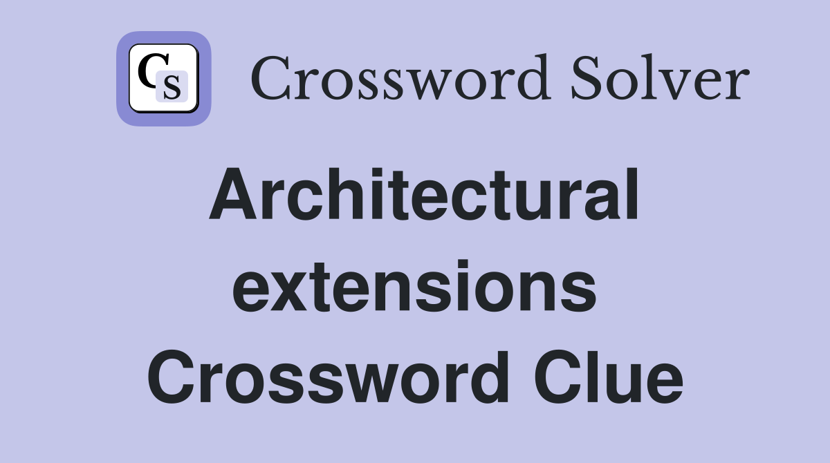 Architectural extensions Crossword Clue
