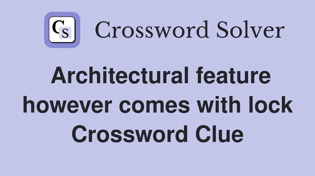 Architectural feature however comes with lock Crossword Clue
