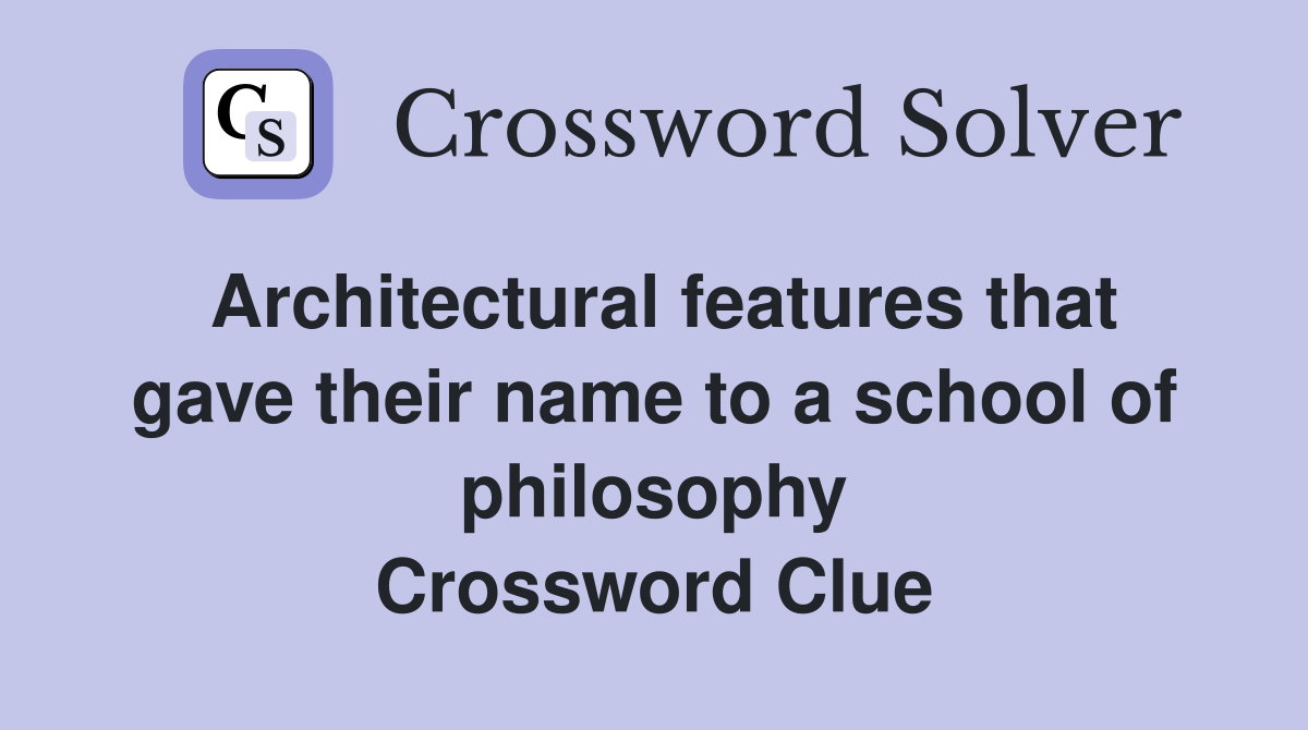 Architectural features that gave their name to a school of philosophy Crossword Clue