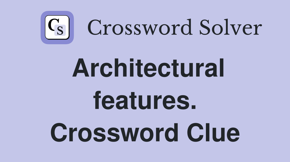 Architectural features. Crossword Clue