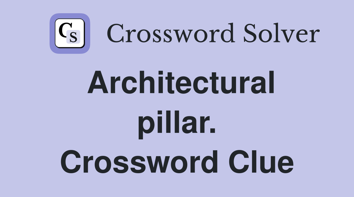 Architectural pillar. Crossword Clue