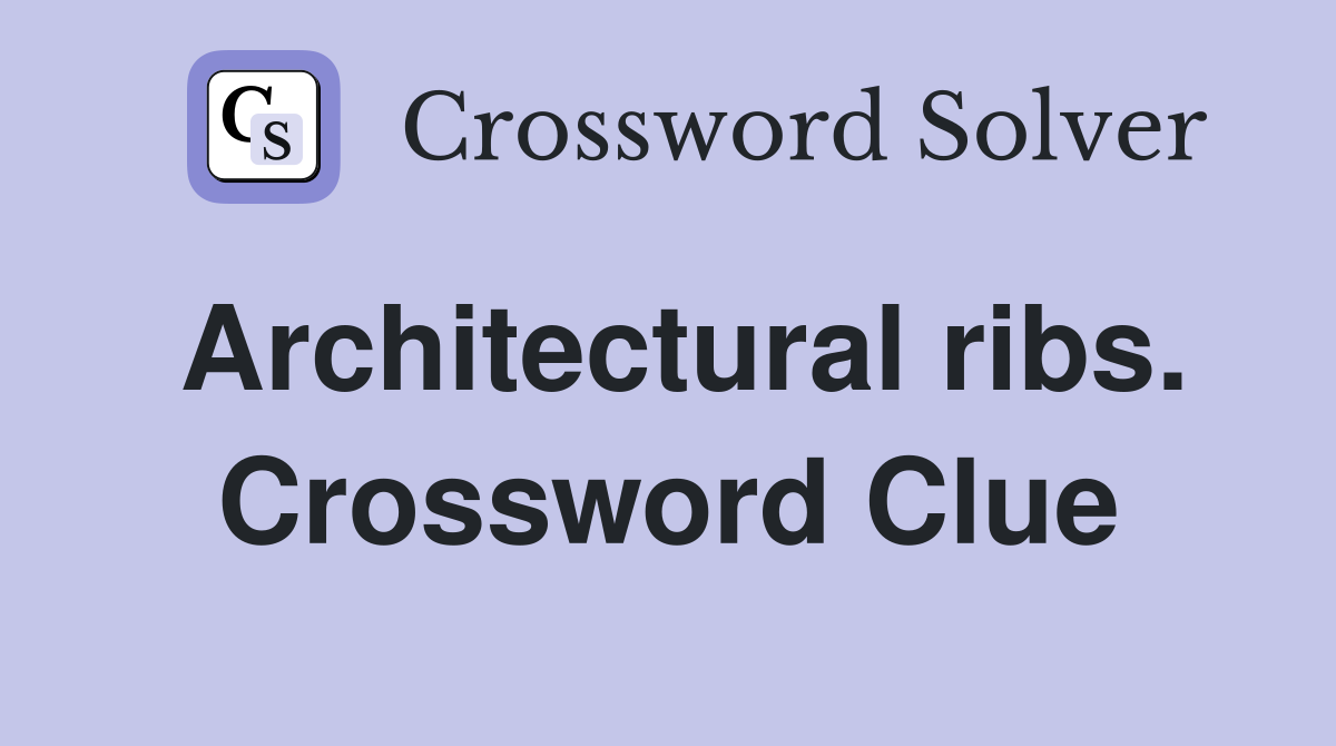 Architectural ribs. Crossword Clue
