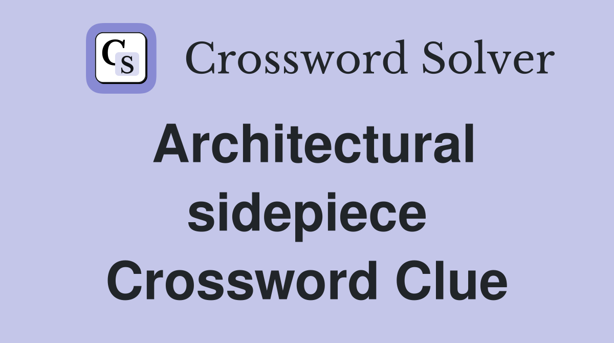 Architectural sidepiece Crossword Clue