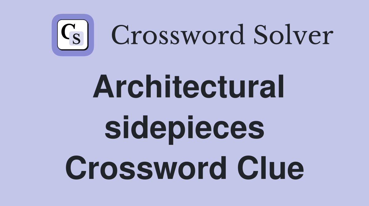 Architectural sidepieces Crossword Clue