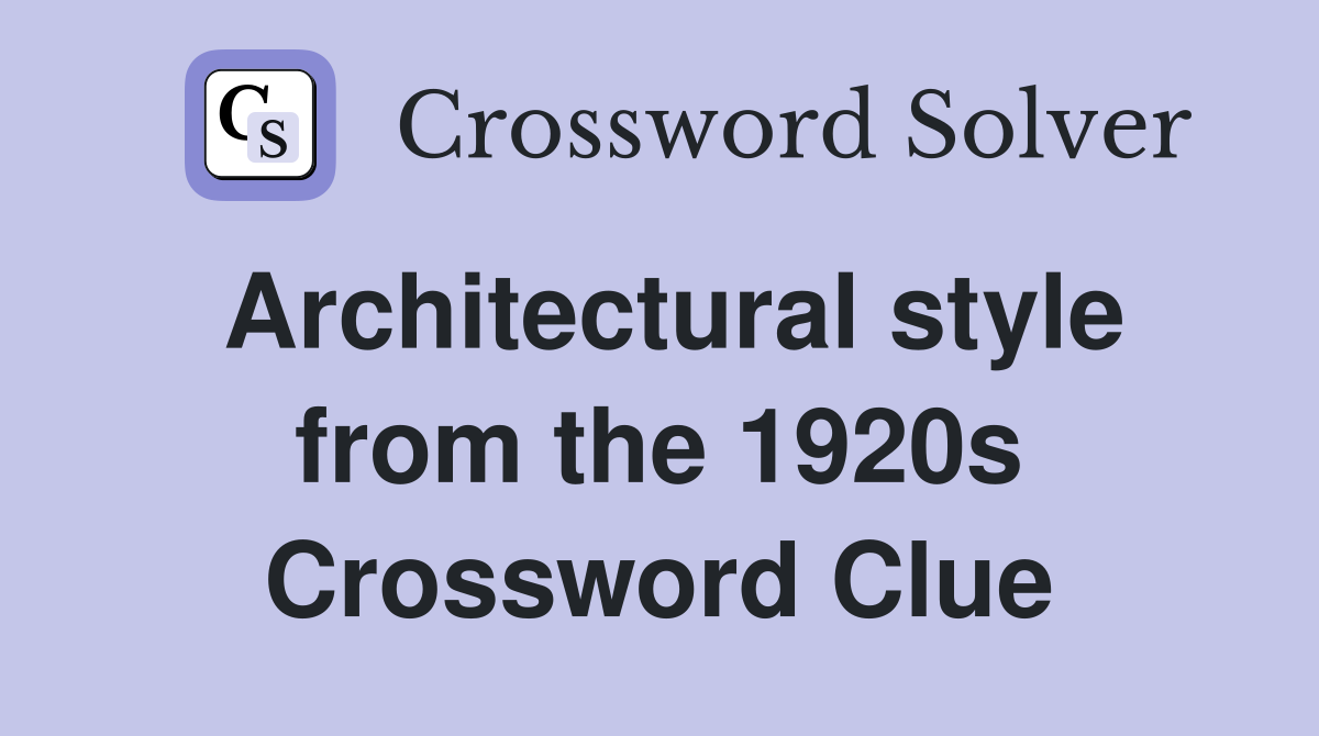 Architectural style from the 1920s Crossword Clue