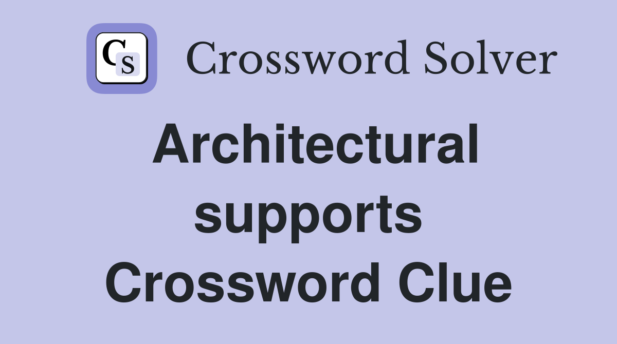 Architectural supports Crossword Clue
