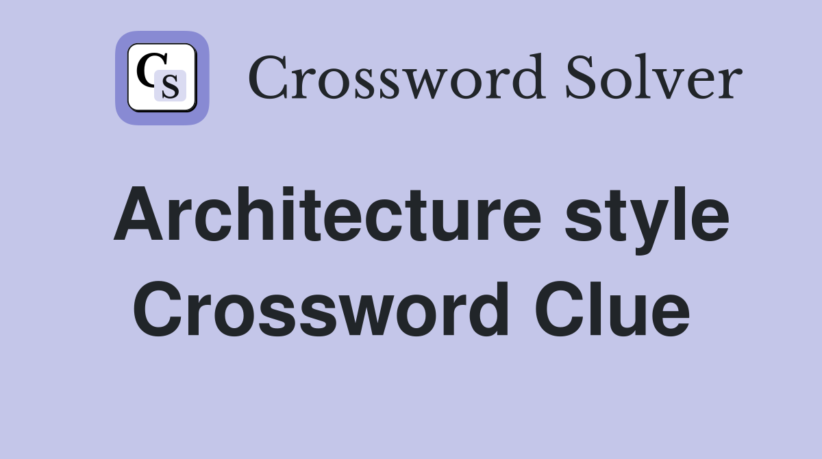 Architecture style Crossword Clue