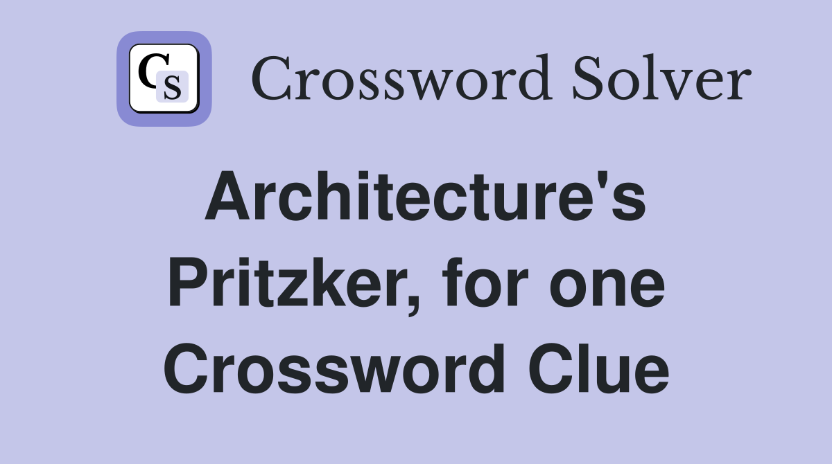 Architecture's Pritzker, for one Crossword Clue
